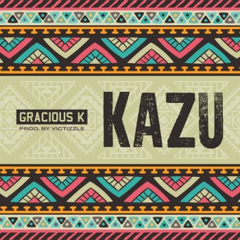 Gracious K Kazu