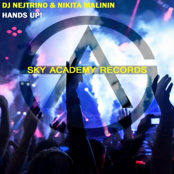 DJ Nejtrino & Никита Малинин Hands Up! (Alex Menco Radio Mix)
