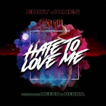 Eddy Jones Hate to Love Me (feat. Rekka & Neeko)