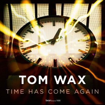 Tom Wax Time Has Come Again (Dub Mix)