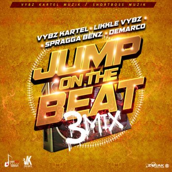 Vybz Kartel feat. Likkle Vybz, Spragga Benz & Demarco Jump on the Beat (3mix)