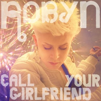 Robyn Call Your Girlfriend (Kaskade Remix)