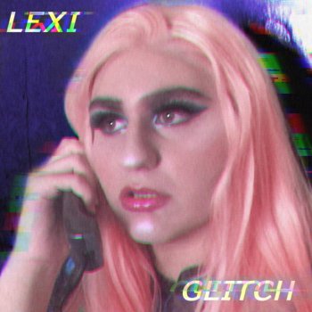 LEXI Glitch
