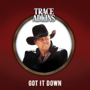 Trace Adkins Got It Down