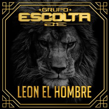 Grupo Escolta feat. Maximo Grado Leon El Hombre (feat. Maximo Grado)