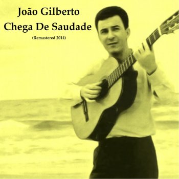 João Gilberto Saudade Fez Um Samba (Remastered)