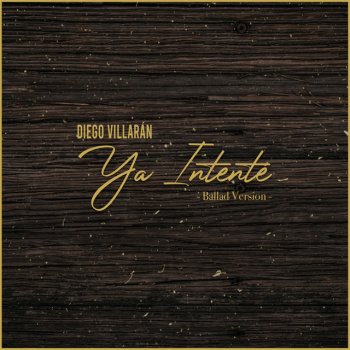 Diego Villaran Ya Intenté (Ballad Version)