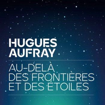 Hugues Aufray Au-delà des frontières et des étoiles