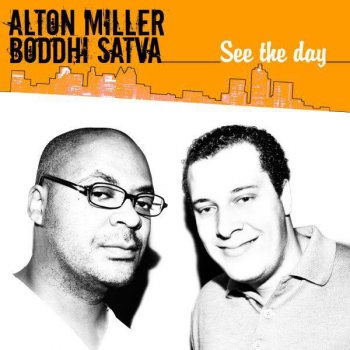 Alton Miller & Boddhi Satva See the Day