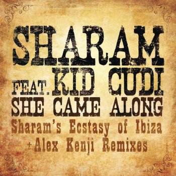 Sharam feat. Kid Cudi She Came Along - Ecstasy Of Dub Mix