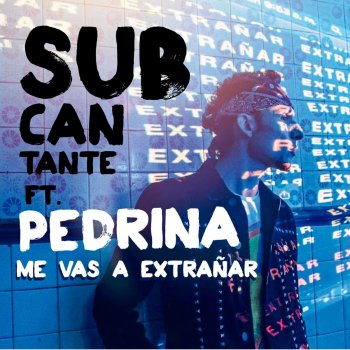 Subcantante feat. Pedrina Me Vas a Extrañar