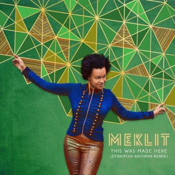 Meklit This Was Made Here (Ethiopian Records Remix)