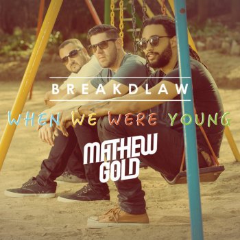 Breakdlaw feat. Mathew Gold When We Were Young