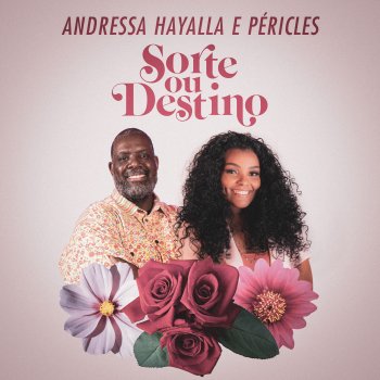 Andressa Hayalla Sorte Ou Destino (feat. Péricles)