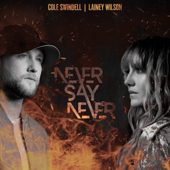 Cole Swindell feat. Lainey Wilson Never Say Never (with Lainey Wilson)