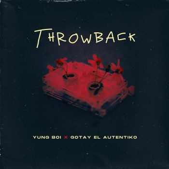 YUNG BOI feat. Gotay "El Autentiko" Throwback