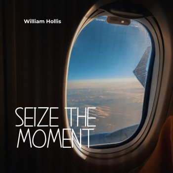 William Hollis Seize the moment
