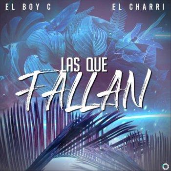 EL BOY C feat. El Charri Las Que Fallan