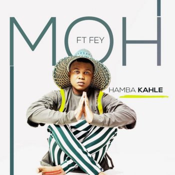 Moh feat. Fey Hamba Kahle
