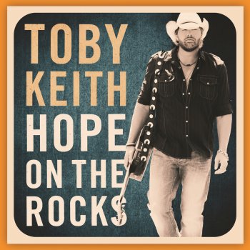 Toby Keith Hope on the Rocks