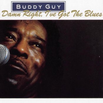 Buddy Guy Damn Right, I've Got the Blues