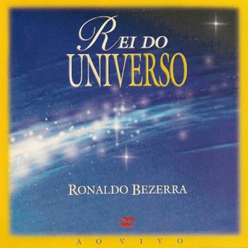 Ronaldo Bezerra Rei do Universo - Ao vivo