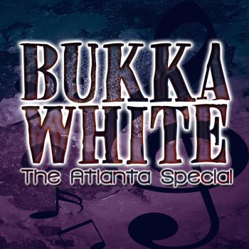 Bukka White The Atlanta Special