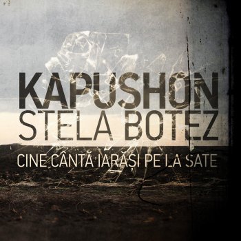 Kapushon feat. Stela Botez Cine Canta Iarasi Pe la Sate