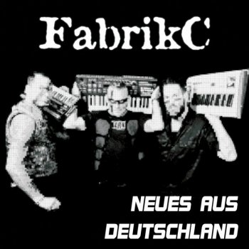 FabrikC Neues aus Deutschland (Happy 90's Version)
