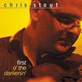 Chris Stout First O The Darkenin/Baak-High