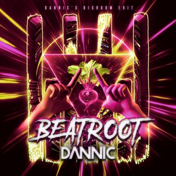 Dannic Beatroot (Dannic’s Bigroom Edit)