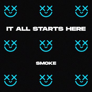 Smoke It All Starts Here