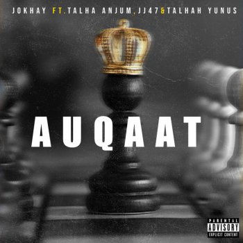 Jokhay feat. Talha Anjum, JJ47 & Talhah Yunus Auqaat