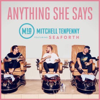 Mitchell Tenpenny feat. Seaforth Anything She Says