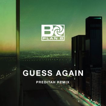 Plan B feat. Preditah Guess Again - Preditah Remix