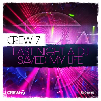 Crew 7 Last Night a DJ Saved My Life - Radio Edit