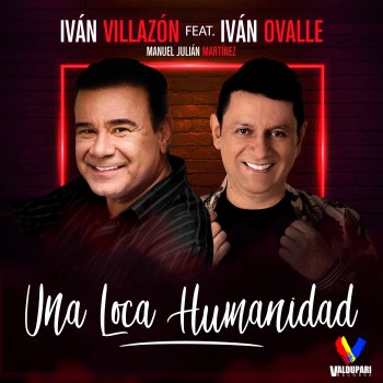Ivan Villazon feat. Iván Ovalle & Manuel Julián Una Loca Humanidad