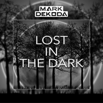 Mark Dekoda Lost in the Dark