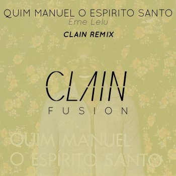 Quim Manuel O Espirito Santo Eme Lelu (Clain Remix)