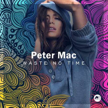 Peter Mac Waste No Time