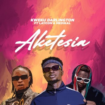 Kweku Darlington Aketesia (feat. Laycon & Medikal)