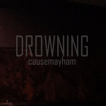 causemayham feat. Alex Marie Brinkley Drowning (feat. Alex Marie Brinkley)