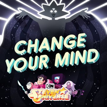 Steven Universe feat. Zach Callison Change Your Mind