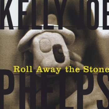 Kelly Joe Phelps Roll Away the Stone