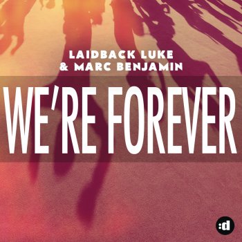 Laidback Luke & Marc Benjamin We're Forever - Original Mix