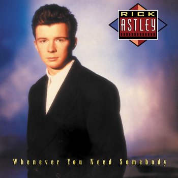 Rick Astley Whenever You Need Somebody (Lonely Hearts Mix)