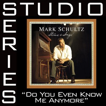 Mark Schultz Do You Even Know Me Anymore? (High Key Performance Track W/ Background Vocals)