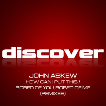 John Askew Bored of You, Bored of Me (Johan Ekman 'Heard You Like 303' Remix)