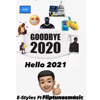 E-Styles Goodbye 2020 Hello 2021 (feat. FlipTunesMusic)