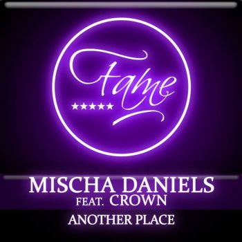 Mischa Daniels & Crown Another Place (Maximal D Essed Mix)